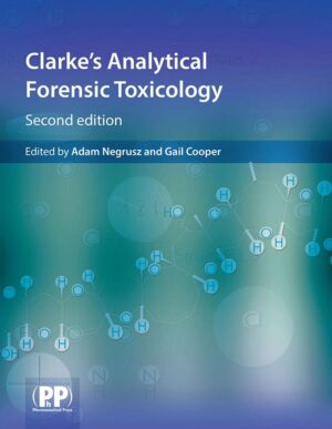 Clarke’s Analytical Forensic Toxicology Second Edition