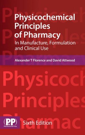 Physicochemical Principles of Pharmacy: In Manufacture, Formulation and Clinical Use Sixth Edition