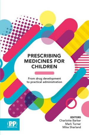 Prescribing Medicines for Children  From drug development to practical administration